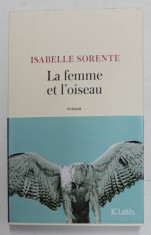 LA FEMME ET L &#039;OISEAU- roman par ISABELLE SORENTE , 2021