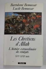 LES CHRETIENS D &amp;#039; ALLAH - L &amp;#039; HISTOIRE EXTRAORDINAIRE DES RENEGATS XVIe - XVII e SIECLES par BARTOLOME BENNASSAR et LUCILE BENASSAR , 1989 foto