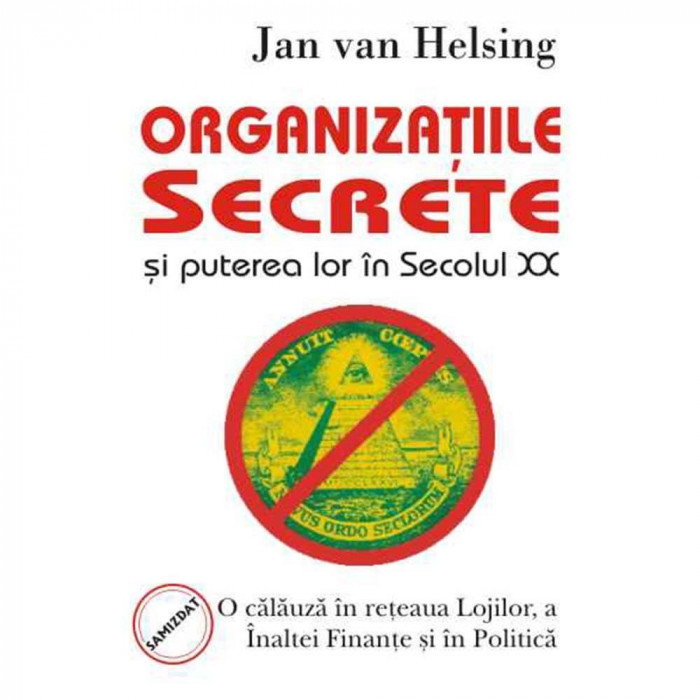Organizatiile secrete si puterea lor in secolul XX - Jan van Helsing