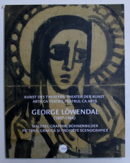 GEORGE LOWENDAL ( 1897 - 1964 ) arta ca teatru, pictura - RUXANDRA DEMETRESCU foto