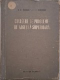 Culegere de probleme de algebra superioara - D. K. Faddeev, I. S. Sominskii