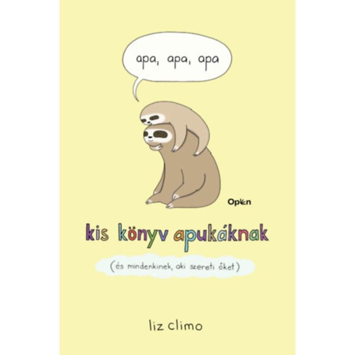 Apa, apa, apa - Kis k&ouml;nyv apuk&aacute;knak (&eacute;s mindenkinek, aki szereti őket) - Liz Climo