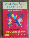 Activități practice pentru grădiniță. &Icirc;nvață cu Pufi, Oana și Alex
