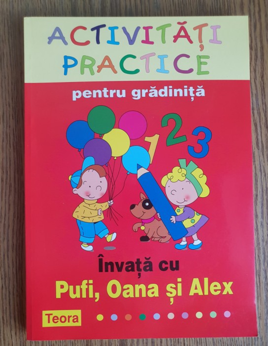 Activități practice pentru grădiniță. &Icirc;nvață cu Pufi, Oana și Alex