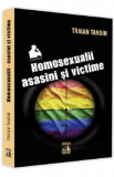 Homosexualii: asasini si victime - Traian Tandin, 2021