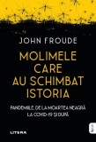 Molimele care au schimbat istoria - John Froude - Litera