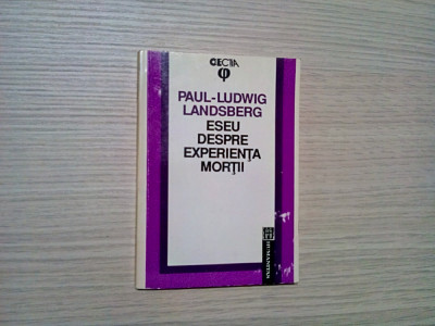 ESEU DESPRE EXPERIENTA MORTII - Paul-Ludwig Landsberg - 1992, 127 p. foto