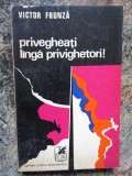 Victor Frunza - Privegheati langa privighetori