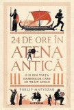 24 de ore in Atena antica. O zi din viata oamenilor care au trait acolo - Philip Matyszak, Litera