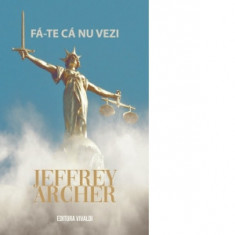 Fa-te ca nu vezi - Jeffrey Archer, Ana Andreescu