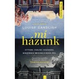 Mi h&aacute;zunk - Otthon. Csal&aacute;d. H&aacute;zass&aacute;g. Mindennek megvan a maga &aacute;ra. - Louise Candlish