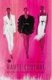 Colette Maciet Haute Couture: Biografia unei legende a modei (Chanel, Lagerfeld, Givenchy) - Memorii &amp; Jurnal Ines de la Fressange