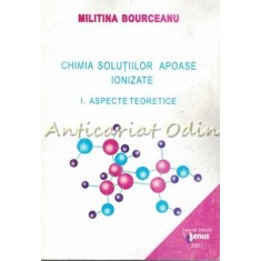 Chimia Solutiilor Apoase Ionizate I - Militina Bourceanu