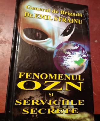 FENOMENUL OZN SI SERVICIILE SECRETE EMIL STRAINU foto