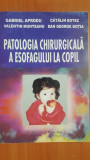 Patologia chirurgicala a esofagului la copil- Gabriel Aprodu, Catalin Botez