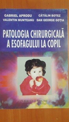 Patologia chirurgicala a esofagului la copil- Gabriel Aprodu, Catalin Botez foto