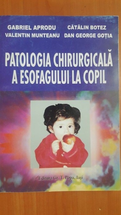 Patologia chirurgicala a esofagului la copil- Gabriel Aprodu, Catalin Botez