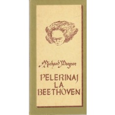 Richard Wagner - Pelerinaj la Beethoven