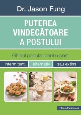 Puterea Vindecatoare A Postului. Ed. 3, Fung Jason - Editura Paralela 45