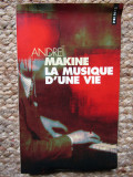 La Musique d&#039;une vie - Andre&iuml; Makine