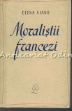 Moralistii Francezi - Elena Vianu, Editura Pentru Literatura, Bucuresti 1963, 445 pagini, Filosofie