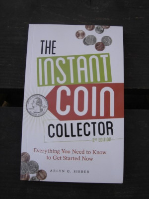 THE INSTANT COIN COLLECTOR. Everything You Need to Know to Get Started Now - ARLYN G. SIEBER foto