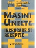 Constantin Ispas - Masini-unelte - Incercare si receptie (Editia: 1998)