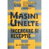 Constantin Ispas - Masini-unelte - Incercare si receptie (Editia: 1998)