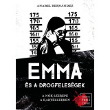 Emma &eacute;s a drogfeles&eacute;gek &ndash; A nők szerepe a kartellekben - Anabel Hern&aacute;ndez