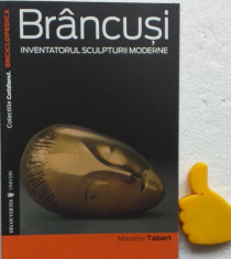 Brancusi Inventatorul sculpturii moderne Marielle Tabart foto