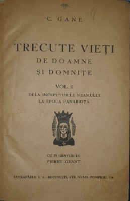 Constantin Gane, Trecute Vieți de Doamne și Domnițe, Vol. I, II, III, interbelice prima editie cu dedicație foto