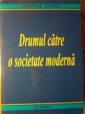 Drumul către o Societate Modernă - Nicolae Stoica (Junimea, 2008), Istorie Rom&acirc;nia, 178 pagini