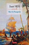 Mort in Patagonia - Daniel Vighi, Roman de Aventuri, Literatura Romana