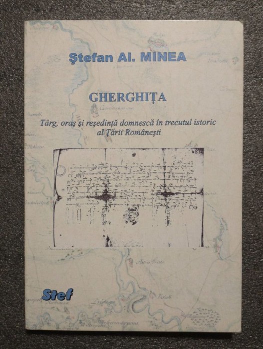 Ştefan Al. Minea - Gherghiţa: t&acirc;rg, oraş şi reşedinţă domnescă &icirc;n trecutul...