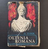 Dumitru Tudor - Oltenia Romana, ed. a 3 a, ed. Academiei R.S.R., 1968