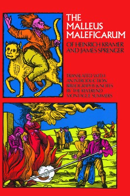 The Malleus Maleficarum of Heinrich Kramer and James Sprenger Malleus Maleficarum of Heinrich Kramer and James Sprenger