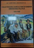 COLECTIVIZAREA AGRICULTURII IN ROMANIA DIMENSIUNEA POLITICA vol II