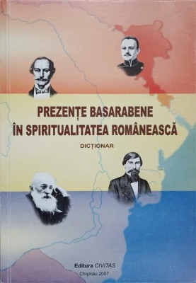 PREZENTE BASARABENE IN SPIRITUALITATEA ROMANEASCA. DICTIONAR-GH. BOBANA, L. TROIANOWSKI-140967 foto