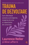 Trauma de dezvoltare - Laurence Heller, Aline LaPierre