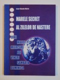 MARELE SECRET AL ZILELOR DE NASTERE de JEAN - CLAUDE MARIE , 2005 , * PREZINTA PETE