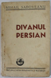 DIVANUL PERSIAN - POVESTE ORIENTALA de MIHAIL SADOVEANU , 1945