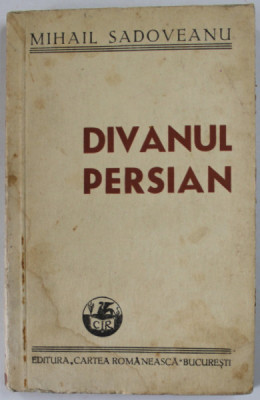 DIVANUL PERSIAN - POVESTE ORIENTALA de MIHAIL SADOVEANU , 1945 foto