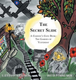 The Secret Slide: A Garden&#039;s Gate Book: The Garden of Yesterday