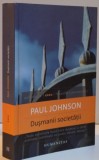 DUSMANII SOCIETATII de PAUL JOHNSON , 2013 * MICI DEFECTE