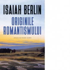 Originile romantismului - Isaiah Berlin, Diana Mite Colceriu