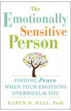 The Emotionally Sensitive Person: Finding Peace When Your Emotions Overwhelm You - Karyn Hall