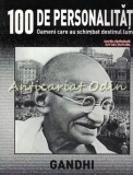 Mahatma Gandhi - 100 de Personalități - Oameni care au schimbat Destinul Lumii - De Agostini - Carte biografie