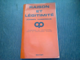 RAISON ET LEGITIMITE - JURGEN HABERMAS (CARTE IN LIMBA FRANCEZA)