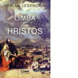 Limba lui Hristos - Adrian Lesenciuc
