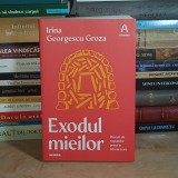 IRINA GEORGESCU GROZA - EXODUL MIEILOR : POVESTI ALE ROMANILOR PRINSI IN ISTORIA MARE , 2021 *